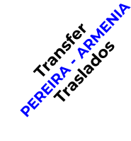Transfer     PEREIRA - ARMENIA            Traslados