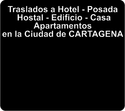 Traslados a Hotel - Posada   Hostal - Edificio - Casa Apartamentos  en la Ciudad de CARTAGENA