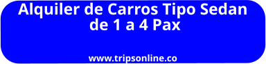 Alquiler de Carros Tipo Sedan  de 1 a 4 Pax  www.tripsonline.co