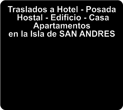 Traslados a Hotel - Posada   Hostal - Edificio - Casa Apartamentos  en la Isla de SAN ANDRES