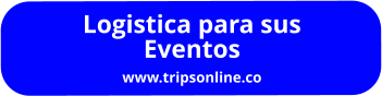 Logistica para sus Eventos www.tripsonline.co